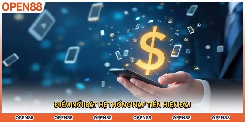Điểm nổi bật hệ thống nạp tiền hiện đại