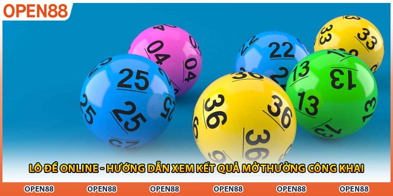 Lô Đề Online - Hướng Dẫn Xem Kết Quả Mở Thưởng Công Khai